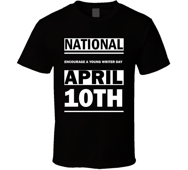 National Encourage A Young Writer DAY April 10th Calendar Day Shirt