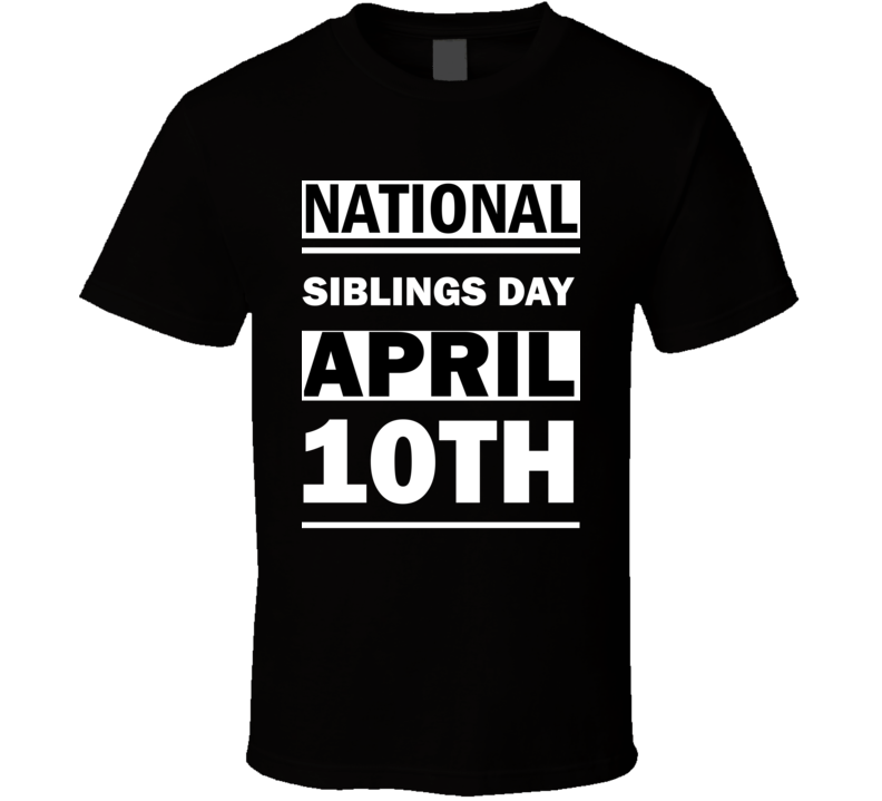 National Siblings DAY April 10th Calendar Day Shirt