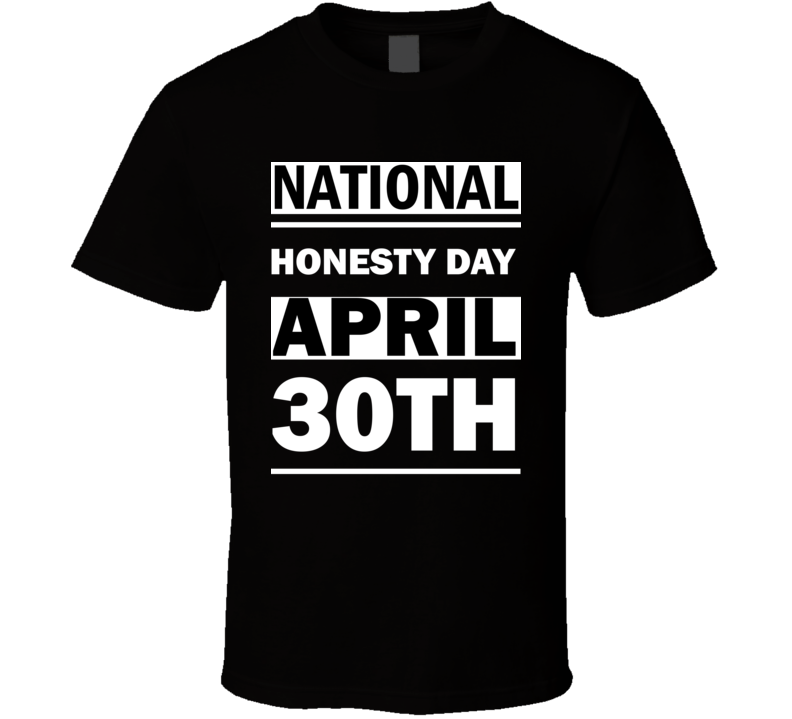 National Honesty DAY April 30th Calendar Day Shirt