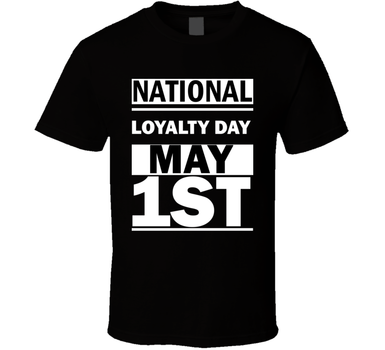 National Loyalty DAY May 1st Calendar Day Shirt