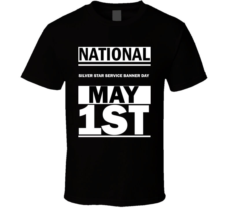 National Silver Star Service Banner DAY May 1st Calendar Day Shirt