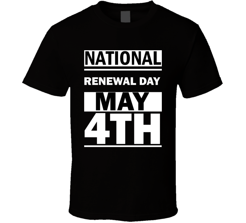 National Renewal DAY May 4th Calendar Day Shirt