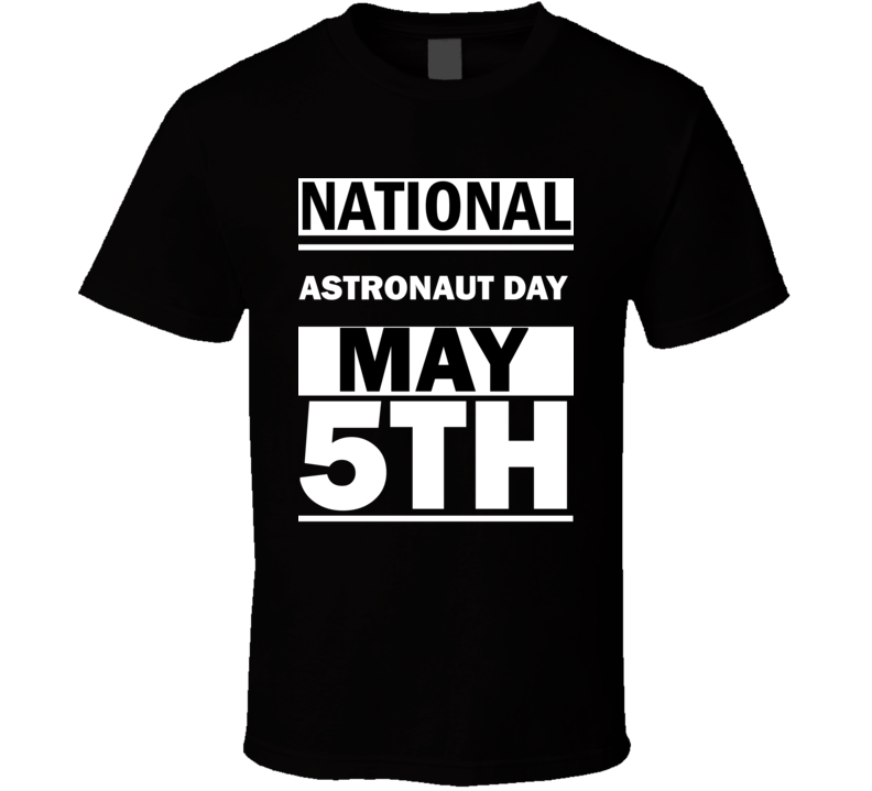 National Astronaut DAY May 5th Calendar Day Shirt