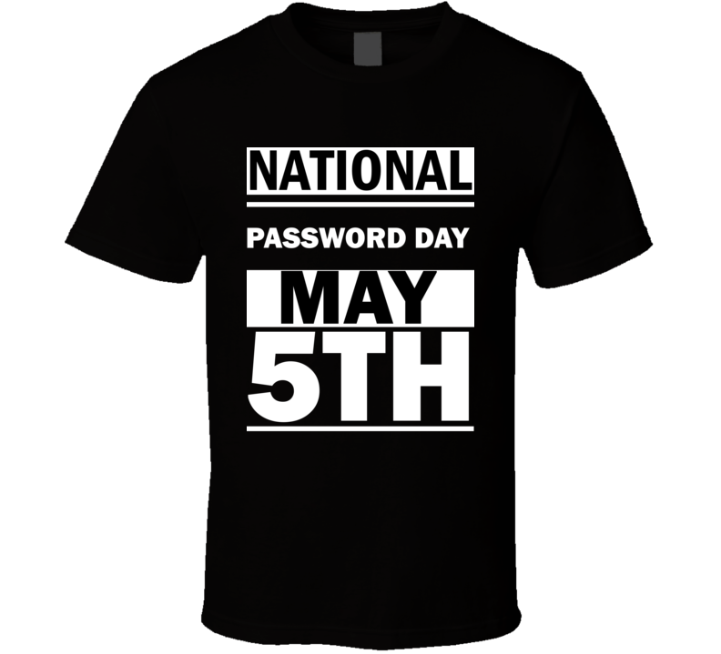 National Password DAY May 5th Calendar Day Shirt