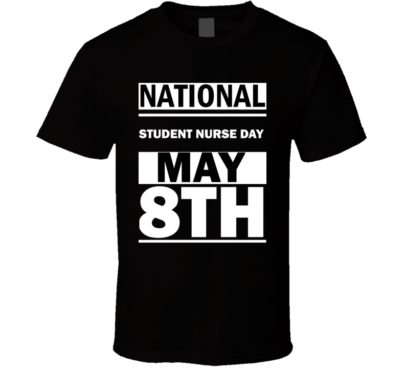 National Student Nurse DAY May 8th Calendar Day Shirt