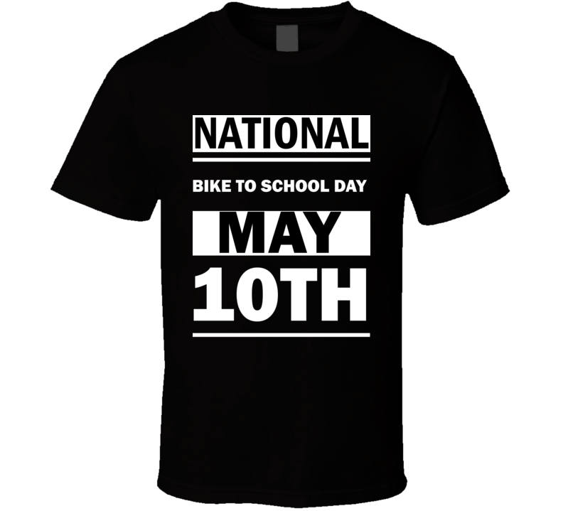 National Bike To School DAY May 10th Calendar Day Shirt