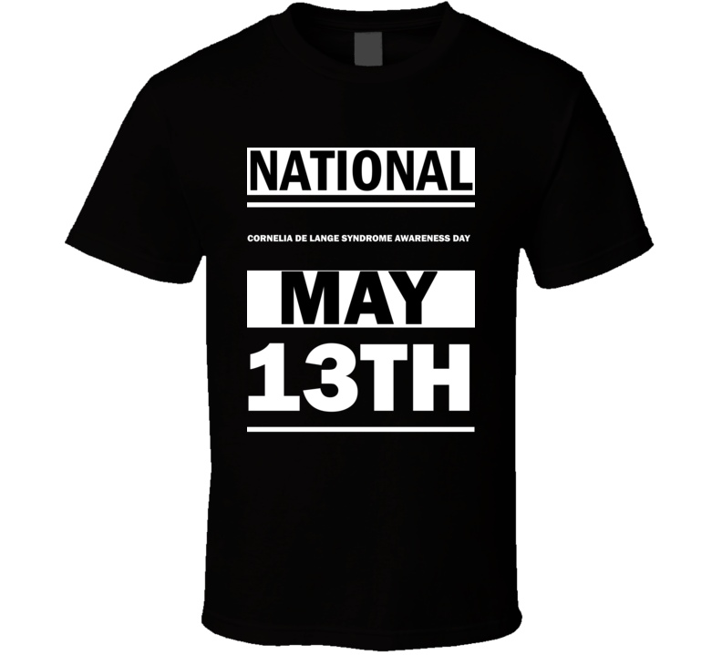 National Cornelia De Lange Syndrome Awareness DAY May 13th Calendar Day Shirt