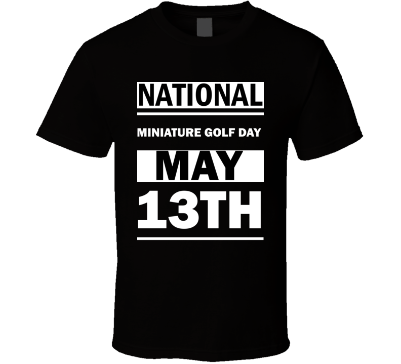 National Miniature Golf DAY May 13th Calendar Day Shirt