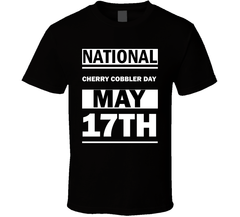 National Cherry Cobbler DAY May 17th Calendar Day Shirt