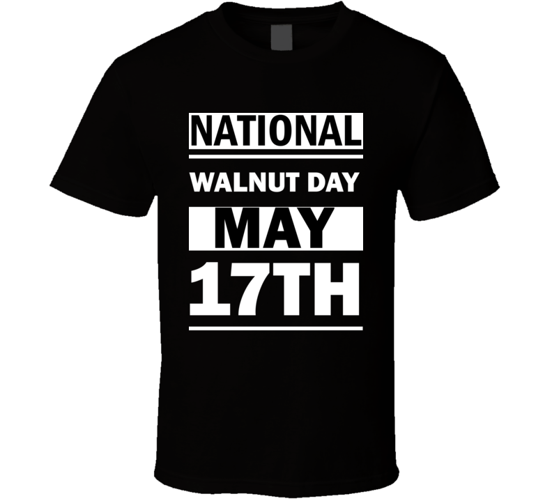 National Walnut DAY May 17th Calendar Day Shirt