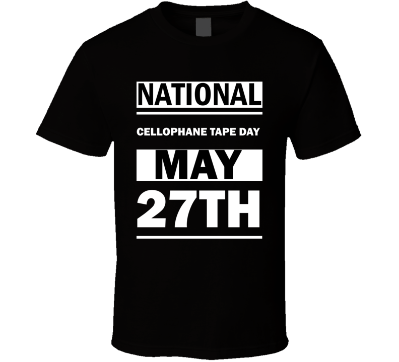 National Cellophane Tape DAY May 27th Calendar Day Shirt