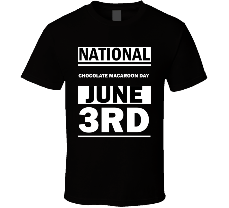 National Chocolate Macaroon DAY June 3rd Calendar Day Shirt National Chocolate Macaroon DAY June 3rd Calendar Day Shirt