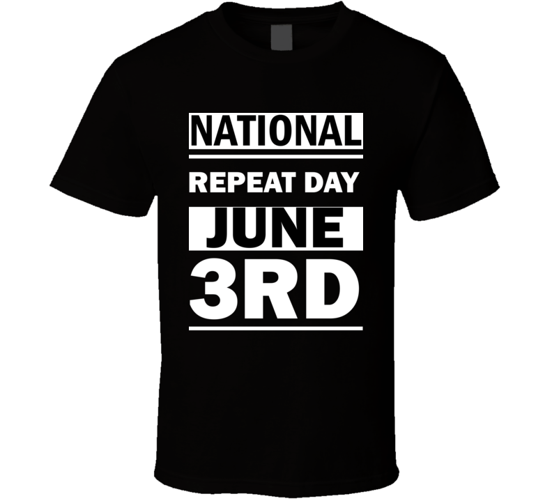 National Repeat DAY June 3rd Calendar Day Shirt