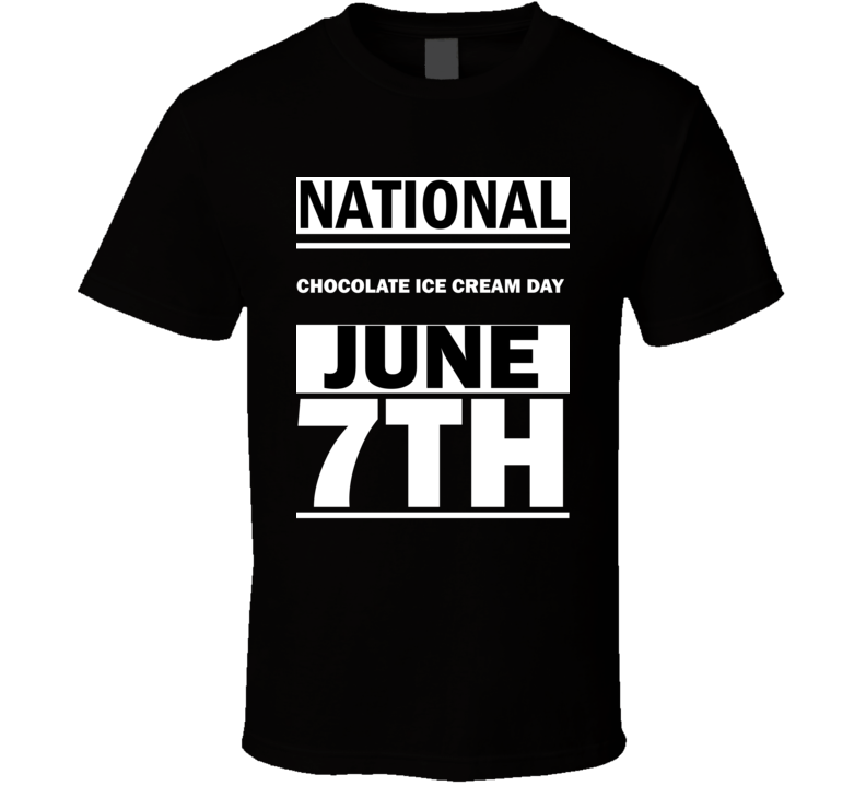 National Chocolate Ice Cream DAY June 7th Calendar Day Shirt