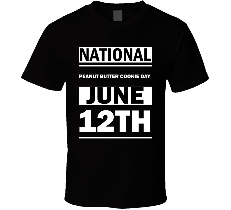 National Peanut Butter Cookie DAY June 12th Calendar Day Shirt