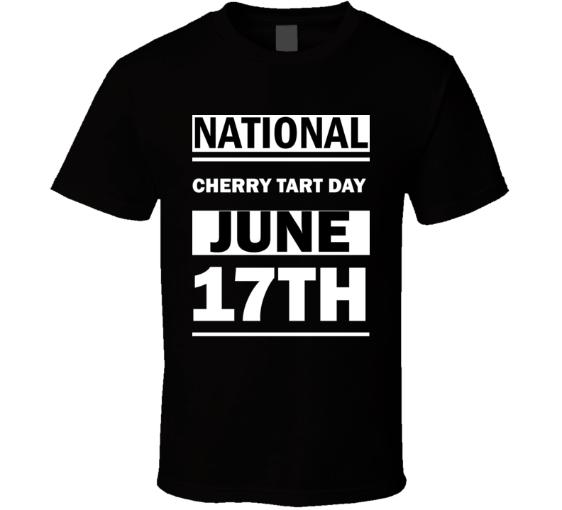 National Cherry Tart DAY June 17th Calendar Day Shirt