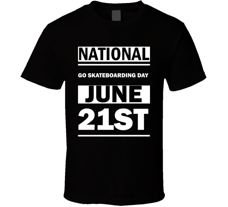 National Go Skateboarding DAY June 21st Calendar Day Shirt