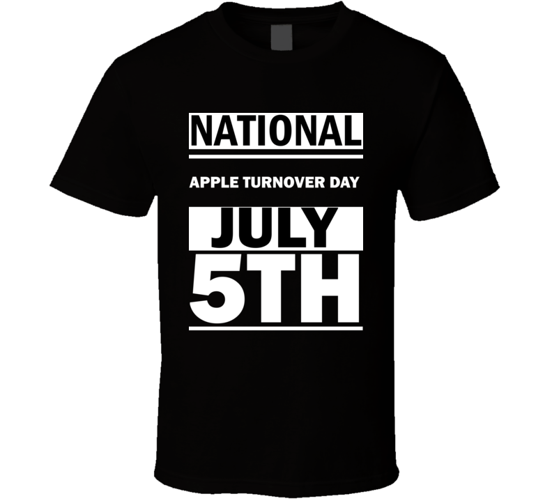 National Apple Turnover DAY July 5th Calendar Day Shirt