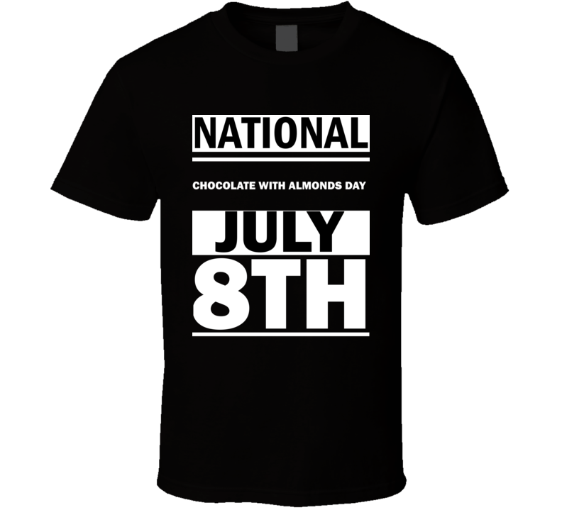 National Chocolate With Almonds DAY July 8th Calendar Day Shirt