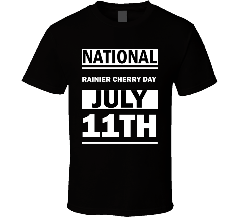 National Rainier Cherry DAY July 11th Calendar Day Shirt