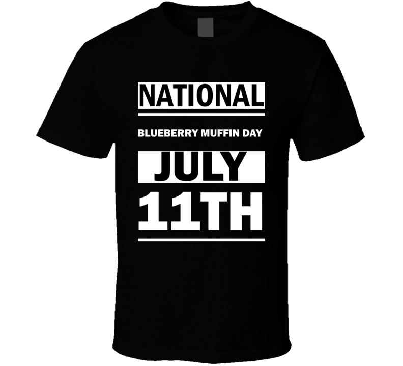 National Blueberry Muffin DAY July 11th Calendar Day Shirt