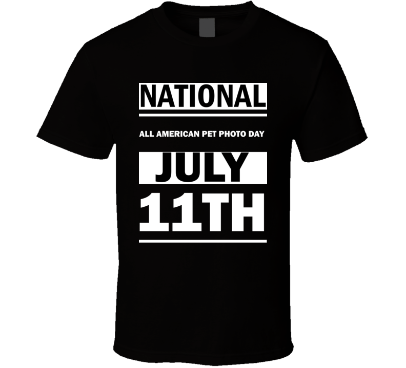 National All American Pet Photo  DAY July 11th Calendar Day Shirt