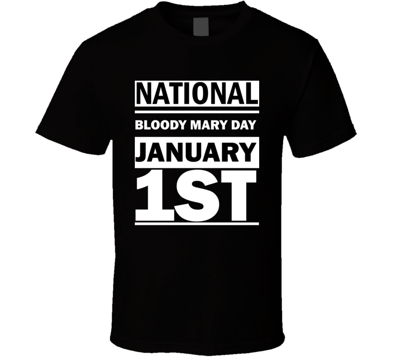 National Bloody Mary Day January 1st Calendar Day Shirt