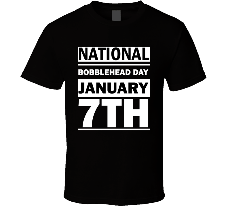 National Bobblehead Day January 7th Calendar Day Shirt