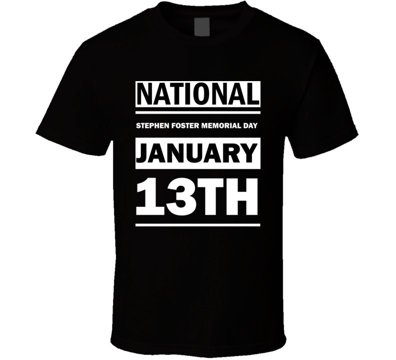 National Stephen Foster Memorial Day January 13th Calendar Day Shirt