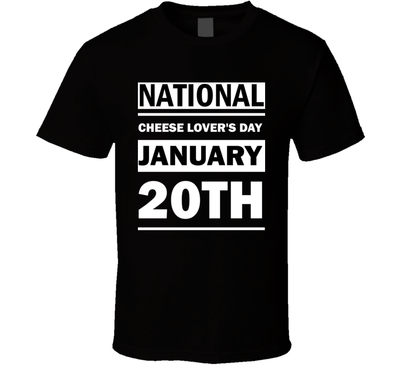 National Cheese Lover's Day January 20th Calendar Day Shirt