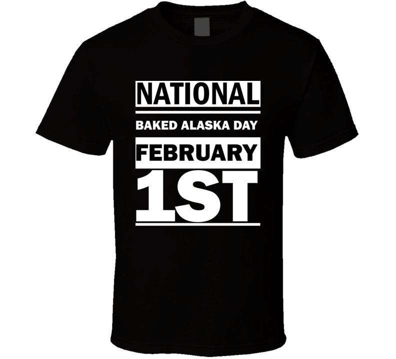 National Baked Alaska Day February 1st Calendar Day Shirt