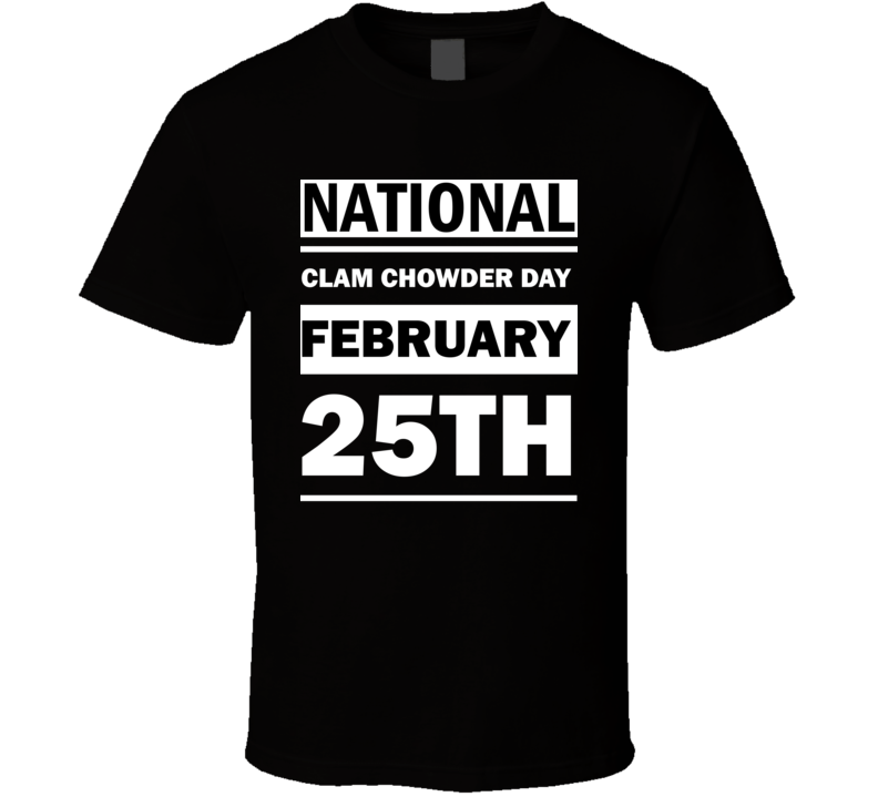 National Clam Chowder Day February 25th Calendar Day Shirt