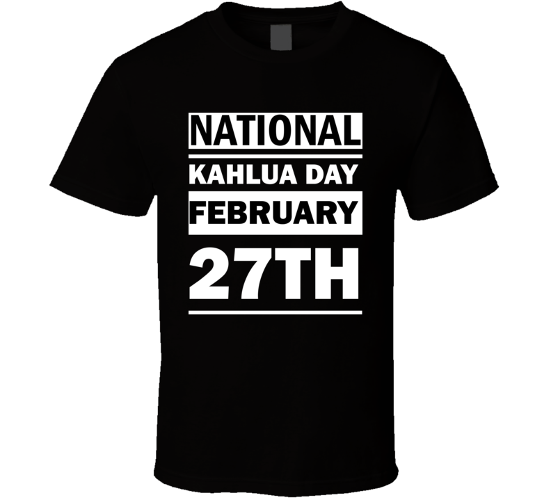 National Kahlua Day February 27th Calendar Day Shirt