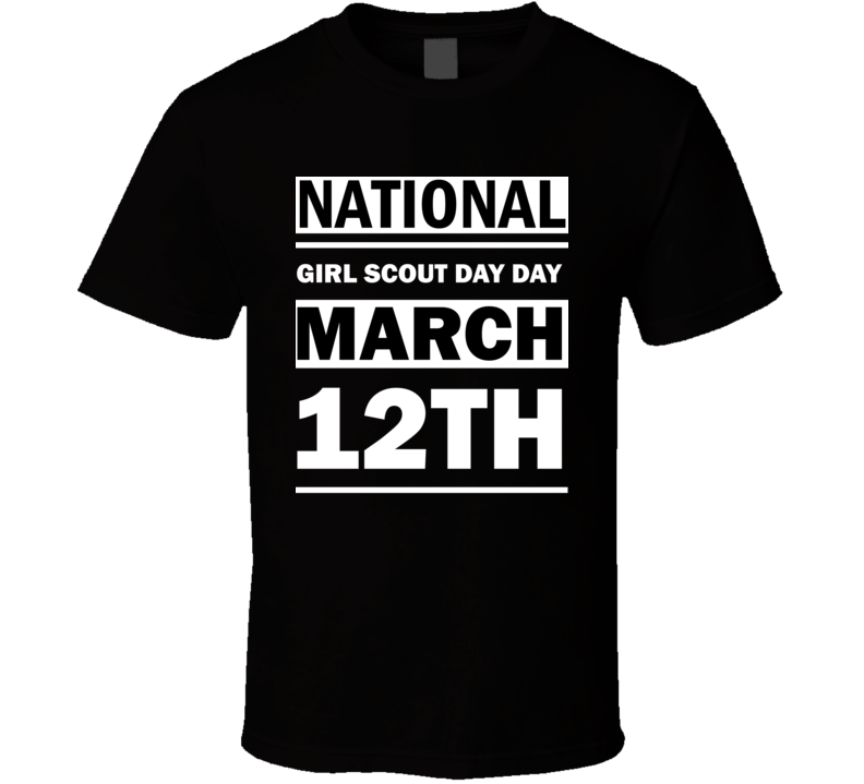 National Girl Scout Day Day March 12th Calendar Day Shirt