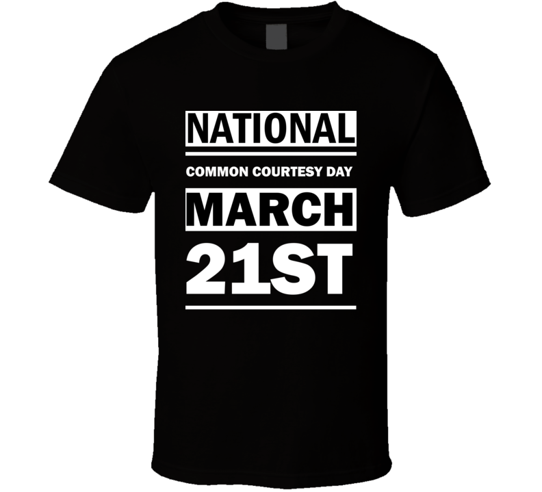 National Common Courtesy Day March 21st Calendar Day Shirt