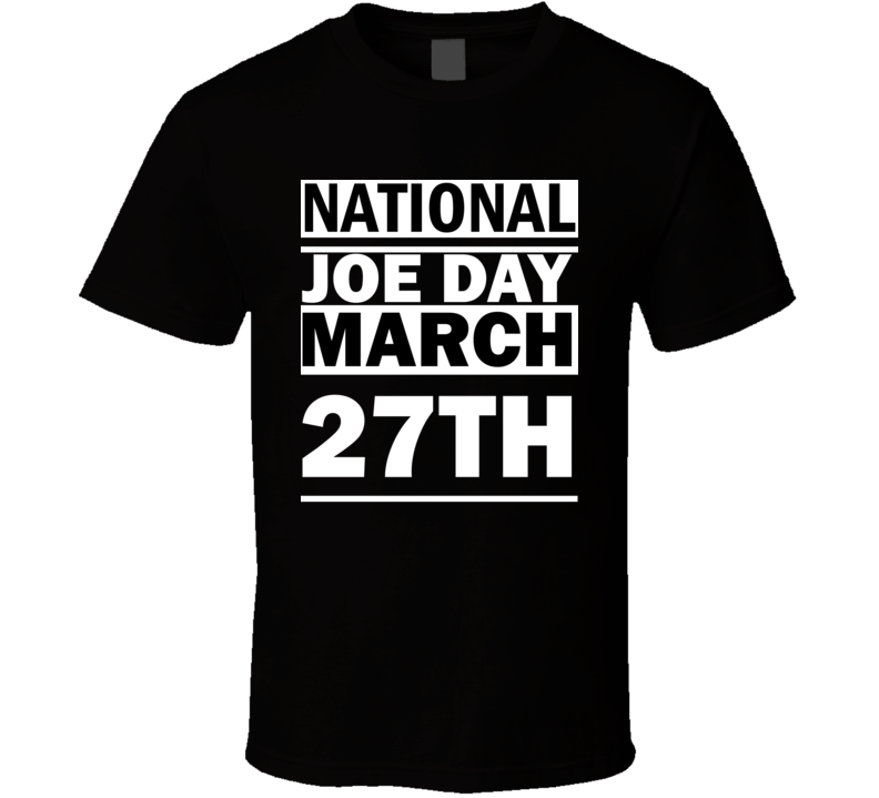 National Joe Day March 27th Calendar Day Shirt