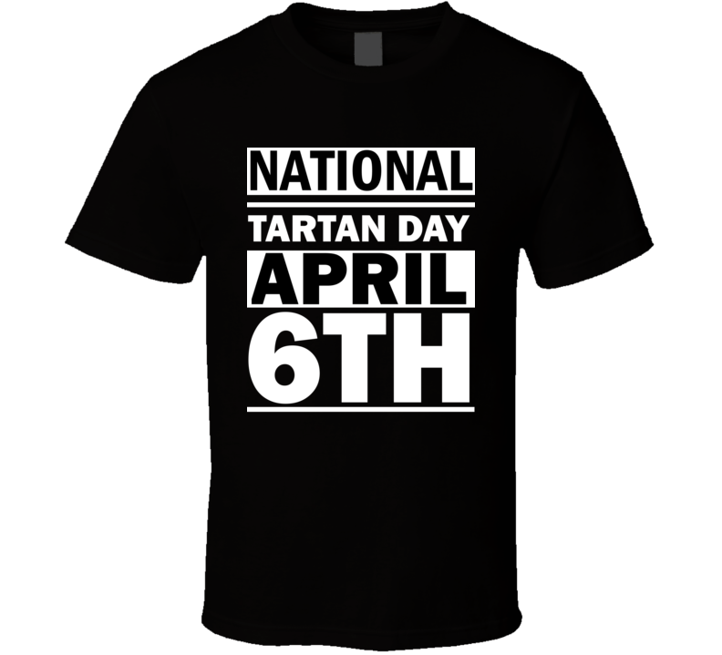 National Tartan Day April 6th Calendar Day Shirt