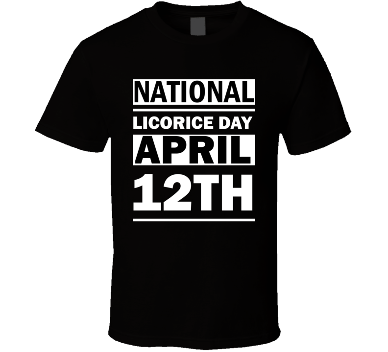 National Licorice Day April 12th Calendar Day Shirt