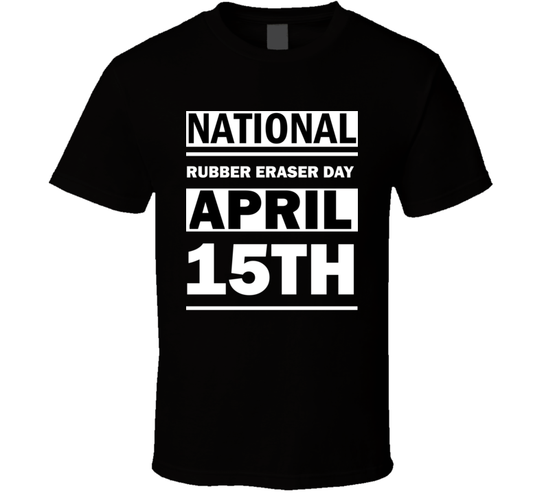 National Rubber Eraser Day April 15th Calendar Day Shirt