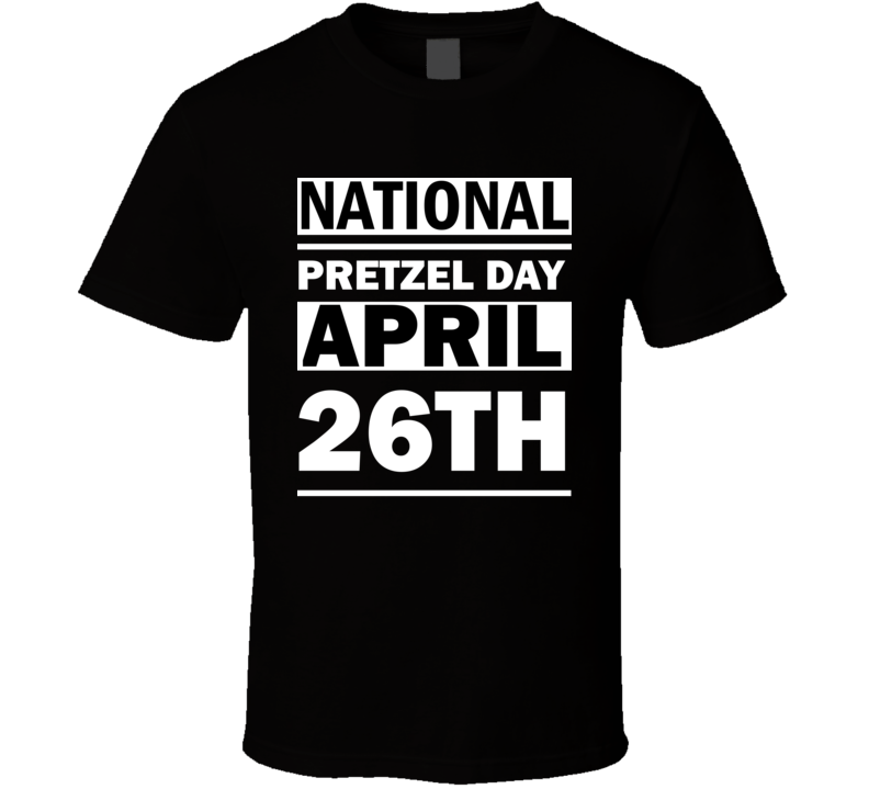 National Pretzel Day April 26th Calendar Day Shirt