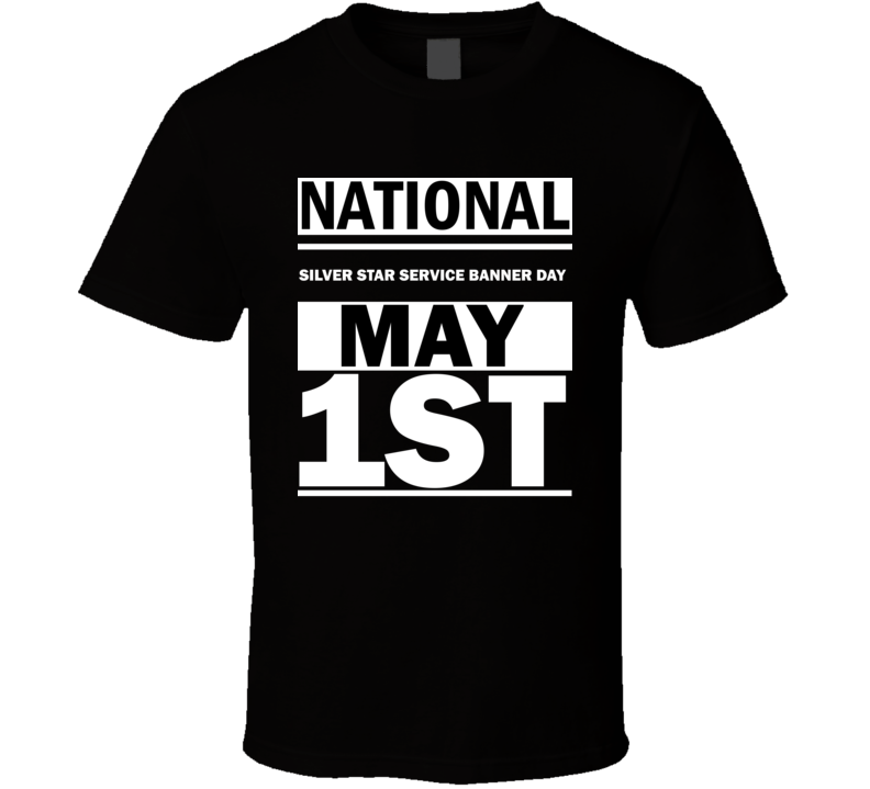 National Silver Star Service Banner Day May 1st Calendar Day Shirt