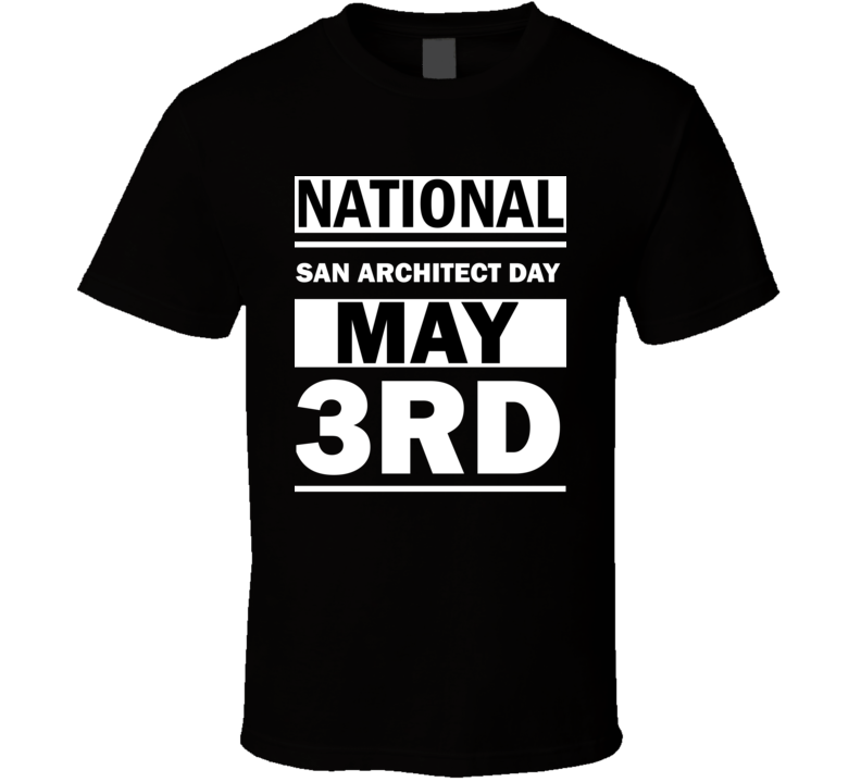 National SAN Architect Day May 3rd Calendar Day Shirt