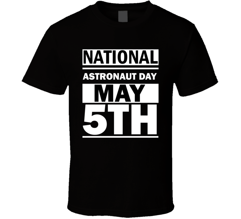 National Astronaut Day May 5th Calendar Day Shirt