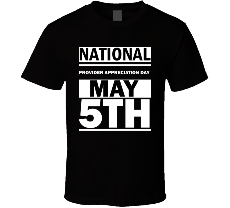 National Provider Appreciation Day May 5th Calendar Day Shirt