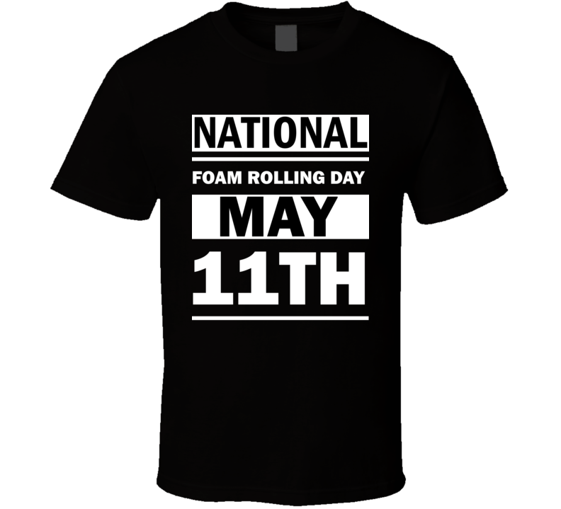 National Foam Rolling Day May 11th Calendar Day Shirt