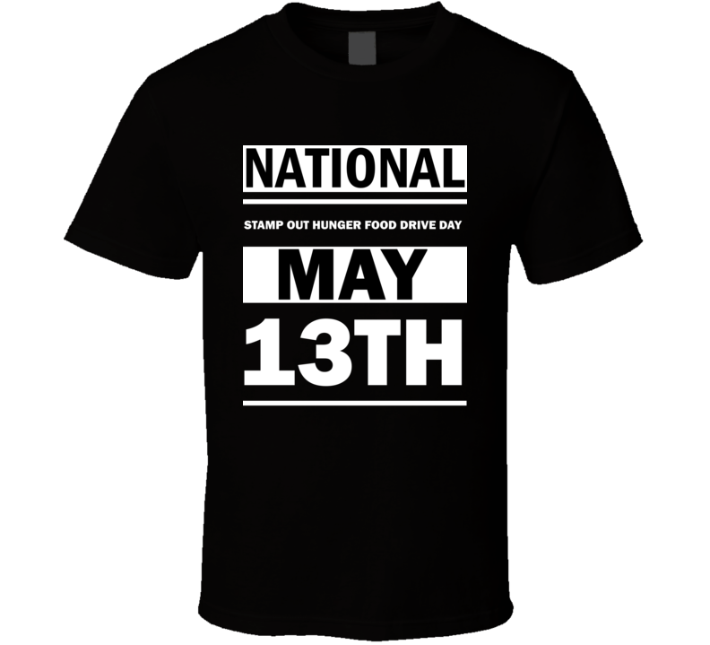 National Stamp Out Hunger Food Drive Day May 13th Calendar Day Shirt