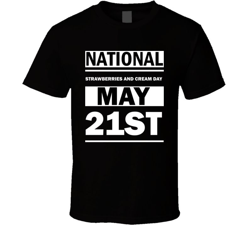 National Strawberries And Cream Day May 21st Calendar Day Shirt