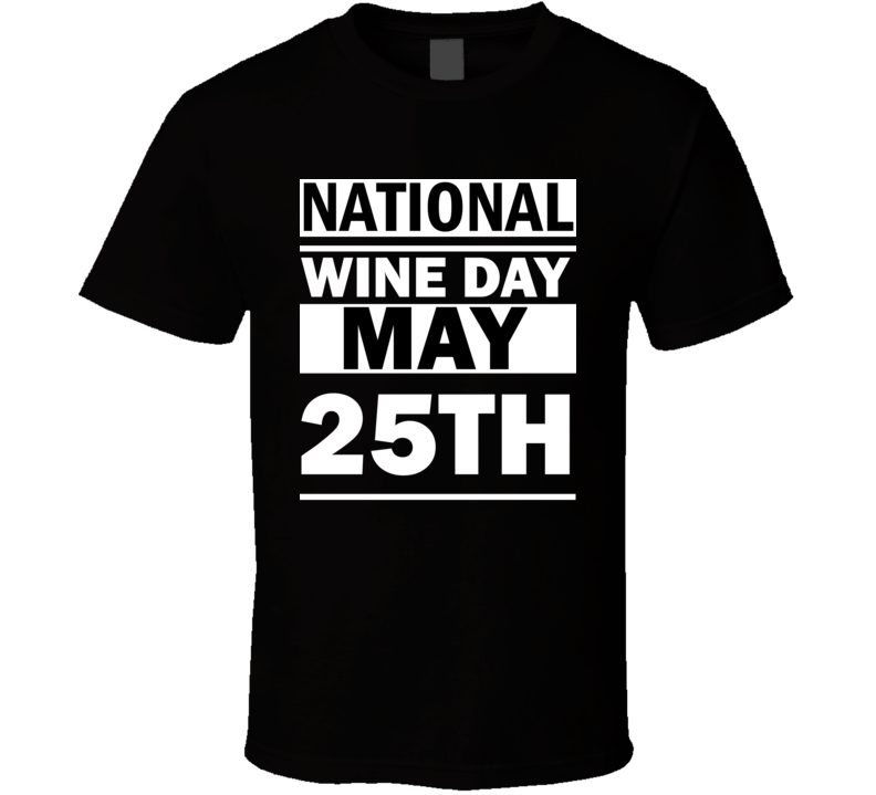 National Wine Day May 25th Calendar Day Shirt