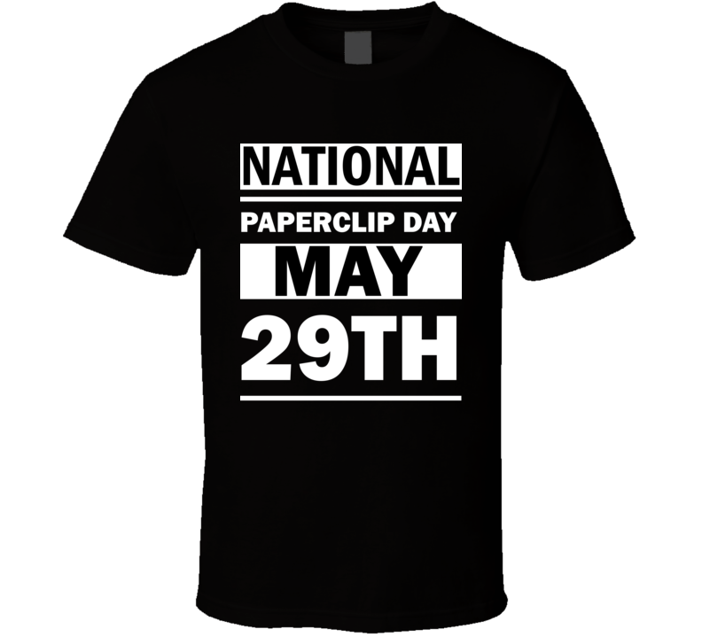 National Paperclip Day May 29th Calendar Day Shirt