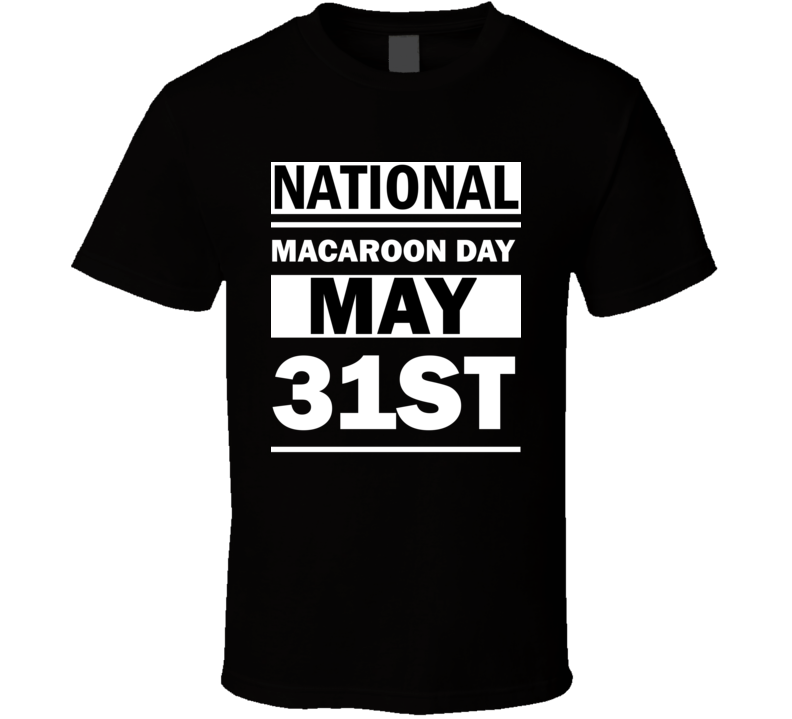 National Macaroon Day May 31st Calendar Day Shirt